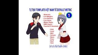 Revit KT Tự tạo TEMPLATE kiểu VIỆT NAM từ Default Metric - PHẦN 1