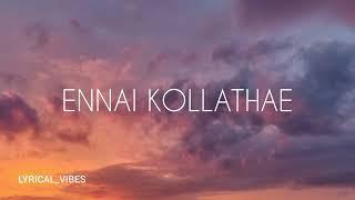 ENNAI KOLLATHAE song lyrics  | GEETHAIYIN RAADHAI