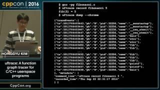 CppCon 2016: Honggyu Kim “uftrace: A function graph tracer for C/C++ userspace programs"