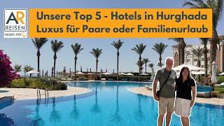 Unsere Ägypten-Reise: Top-Hotels in Hurghada, die wir empfehlen! ️