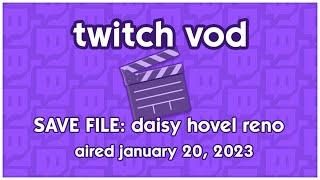 [AIRED JAN 20 2023] Twitch VOD: SAVE FILE Daisy Hovel Renovation