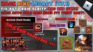 CÁCH HACK KING LEGACY UPDATE 7.1 - SOLO RAID HARD ĐƠN GIẢN VỚI ARC HUB (FREE)- HACK ROBLOX - RUM HUB