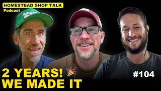 The 2 Year Episode of Homestead Shop Talk Podcast