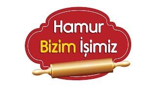 Hamur Bizim İşimiz Kanalına Hoş Geldiniz!