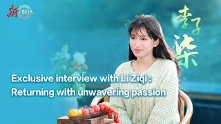 GLOBALink | Exclusive interview with Li Ziqi: Returning with unwavering passion