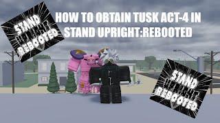 Guide to obtaining Tusk Act 4 in Stand Upright:Rebooted