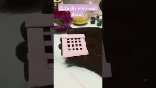 Diy cute mini wall decor #ytshorts #shorts #youtubeshorts #drawing #drawing #diy #craft #craftideas