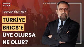 #CANLI -  BRICS'e girmek ne getirir? Gerçek Fikri Ne'de Eren Eğilmez'in konukları yanıtlıyor