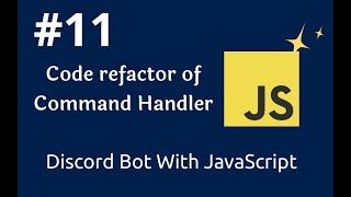 #11 Code Refactoring of Command Handler | How To Develop Discord Bot Using JavaScript |