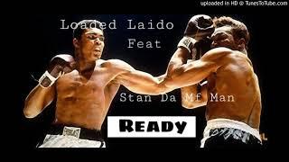 Loaded Laido -"Ready" feat. Stan Da Mf Man (Audio)