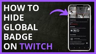 How to Hide Global Badge on Twitch in 2024