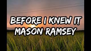 Mason Ramsey - Before I Knew It (Lyrics)