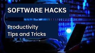 Software Hacks: Productivity tips and tricks!