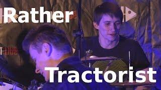 Wan't Stop - Rather / Tractorist [Live]