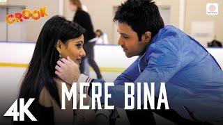 Mere Bina - Crook | 4K Music Video | Emraan Hashmi, Neha S | Nikhil D'Souza | Pritam | Mukesh Bhatt