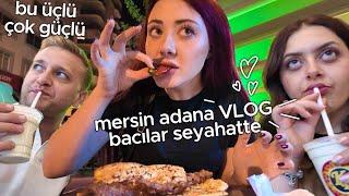 bacılarımla haftasonu kaçamağı  tüm mersin ve adana’yı gezip yedik  vlog