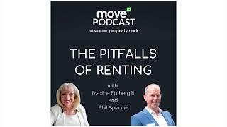 Move iQ Podcast - The Pitfalls of Renting with Maxine Fothergill and Phil Spencer