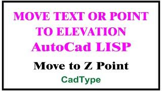 How to Move Text to Elevation using Lisp | in AutoCad | LISP Program | CadType | CTL21