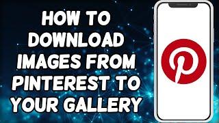 How To Save Pictures From Pinterest To Your Gallery | Download Pinterest Photos To Your Phone