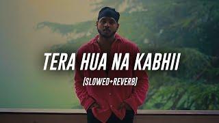 King & High Born - Tera Hua Na Kabhii (Slowed+Reverb)