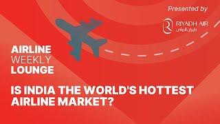 Is India the World's Hottest Airline Market?