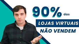 90% DAS LOJAS VIRTUAIS NÃO VENDEM POR ESSES 5 MOTIVOS!