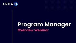 ARPA-H Program Manager Overview Webinar