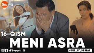 MENI ASRA (o'zbek serial) | МЕНИ АСРА (узбек сериал) 16-qism