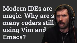 QUIT VIM Because Modern IDES are magic