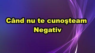 Cand nu te cunosteam Negativ