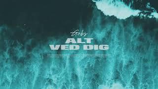 Gobs - Alt Ved Dig (Officiel audio)