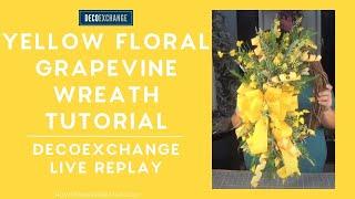 Making a Yellow Floral Grapevine Wreath | DecoExchange Live Replay
