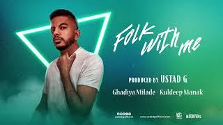 Ustad G - Ghadiya Milade (Remix) ft. Kuldeep Manak | Folk With Me