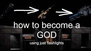 (OUTDATED) how to become a GOD using only flashlights