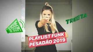 PLAYLIST FUNK PESADÃO 2019