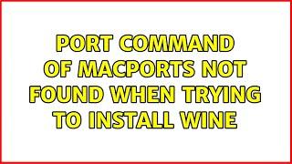 port command of MacPorts not found when trying to install wine (2 Solutions!!)