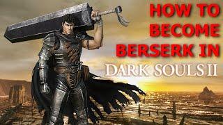 How To Become Guts In Dark Souls 2