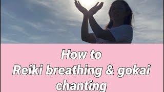Reiki breathing and Gokai chanting How to practice Reiki breathing well