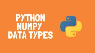 How to use data types in Python Numpy