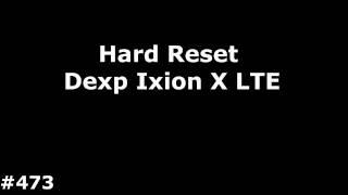 Hard Reset Dexp Ixion X LTE#473