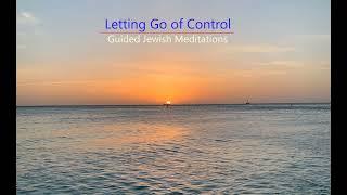 [53] Guided Jewish Meditations - Letting Go of Control [Unstructured]