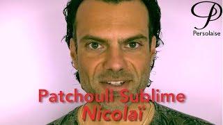 Persolaise Sixty Second Scents perfume review - Nicolai Patchouli Sublime (2017)