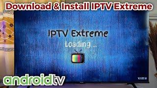 How to Install IPTV Extreme on Android TV (Best in 2024)