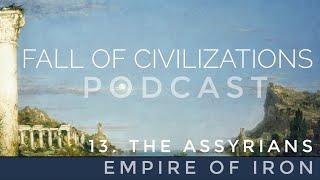 13. The Assyrians - Empire of Iron