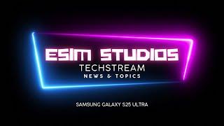 eSIM STUDIOS TechStream - Samsung Galaxy S25 Ultra