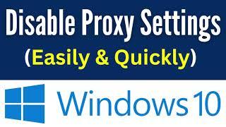 How To Disable Proxy Settings Windows 10 Laptop 2023 (Simple & Quick Tutorial)