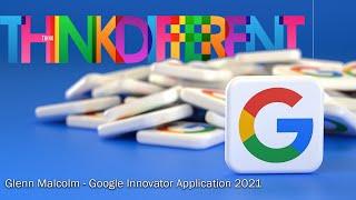 Glenn Malcolm  - Google Innovator Application 2021