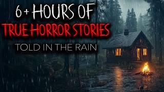 6+ Hours of True Scary Stories Told in the Rain (Compilation)