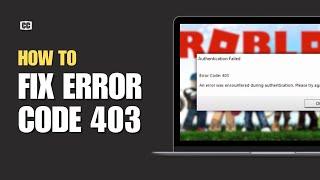 How To Fix Roblox Error Code 403 in 2024 | Roblox Authentication Failed Fix