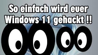 So einfach wird euer Windows 11 gehackt und was man dagegen tun sollte !!